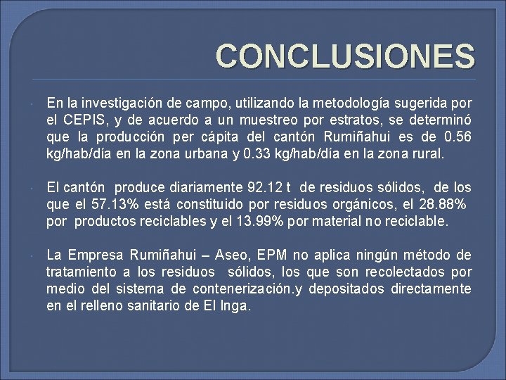 CONCLUSIONES En la investigación de campo, utilizando la metodología sugerida por el CEPIS, y