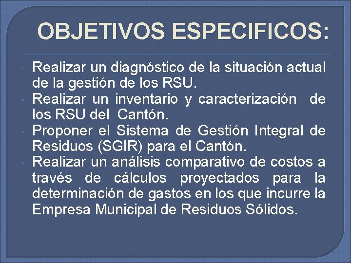 OBJETIVOS ESPECIFICOS: Realizar un diagnóstico de la situación actual de la gestión de los