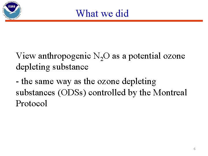 What we did View anthropogenic N 2 O as a potential ozone depleting substance