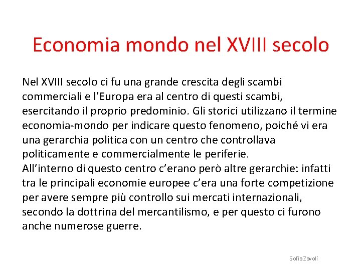 Economia mondo nel XVIII secolo Nel XVIII secolo ci fu una grande crescita degli