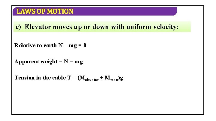 LAWS OF MOTION c) Elevator moves up or down with uniform velocity: Relative to