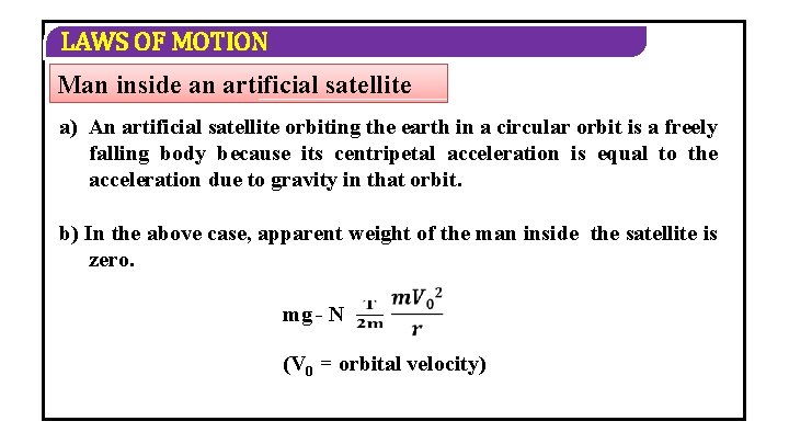 LAWS OF MOTION Man inside an artificial satellite a) An artificial satellite orbiting the