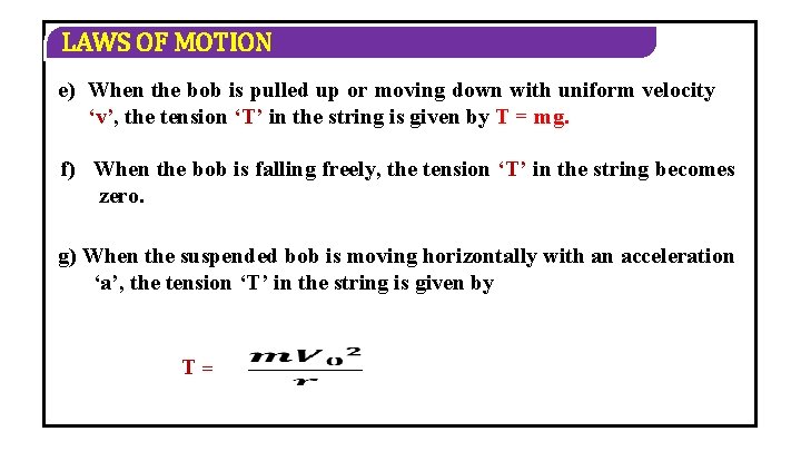 LAWS OF MOTION e) When the bob is pulled up or moving down with