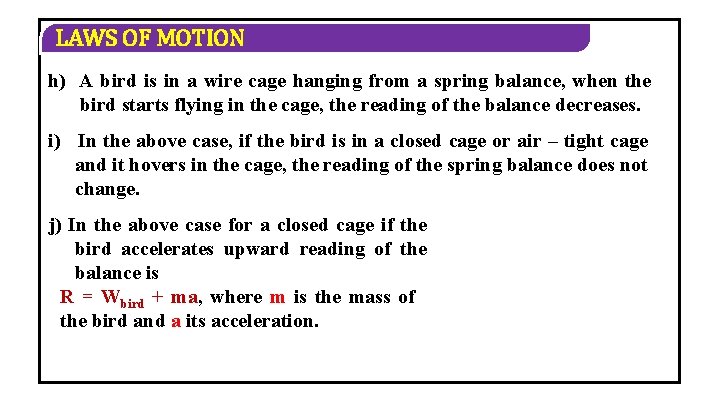 LAWS OF MOTION h) A bird is in a wire cage hanging from a