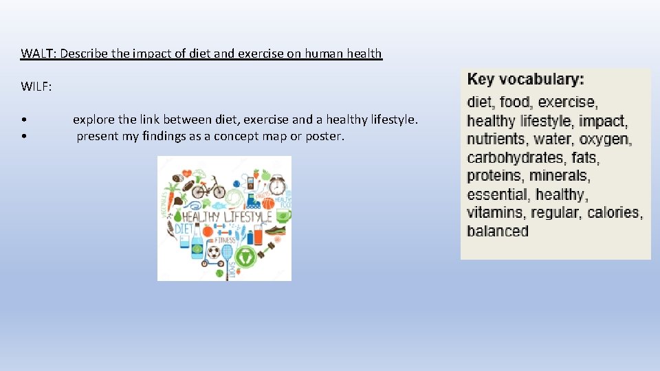 WALT: Describe the impact of diet and exercise on human health WILF: • •