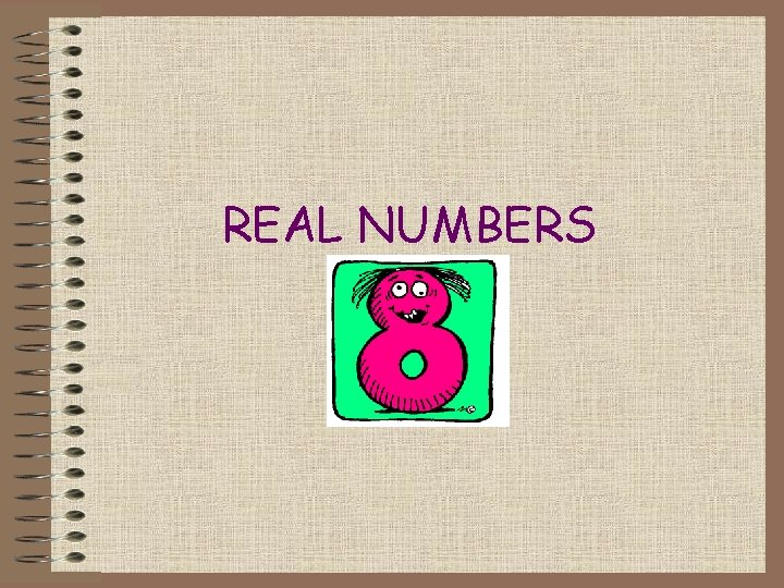 REAL NUMBERS 