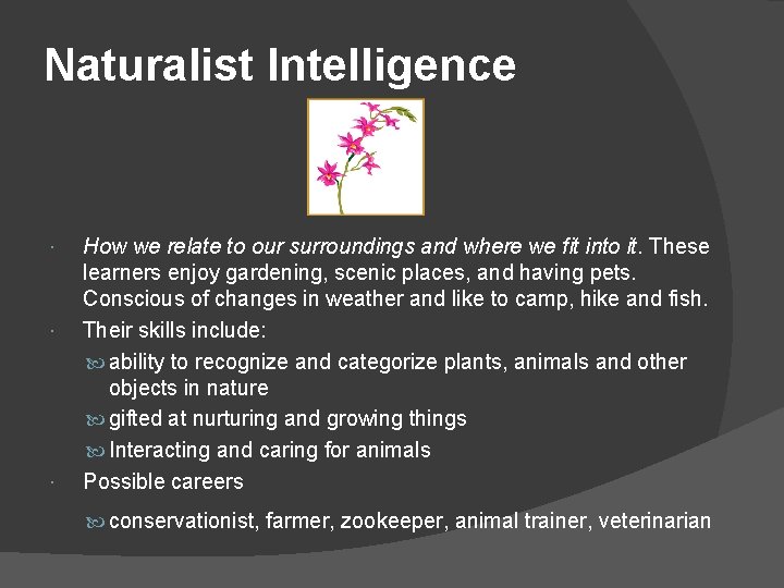 Naturalist Intelligence How we relate to our surroundings and where we fit into it.