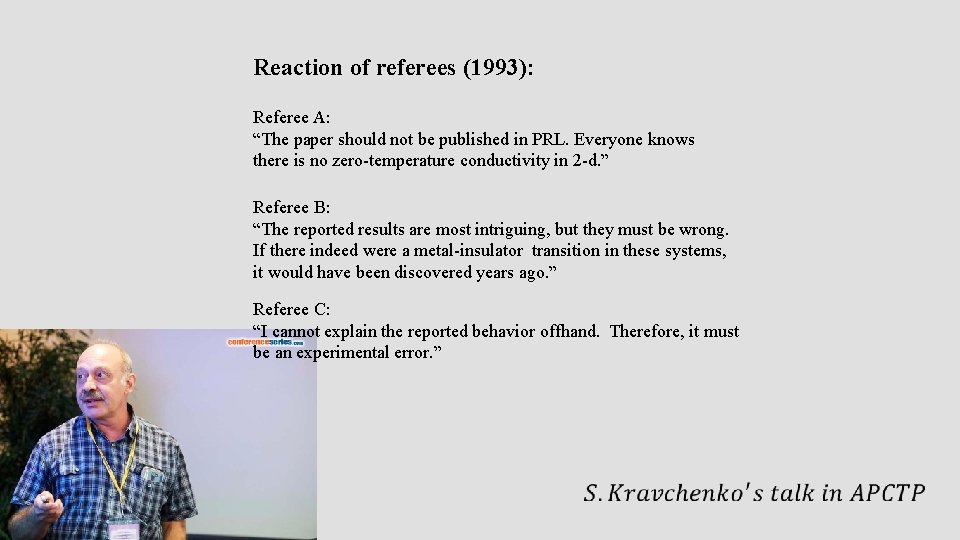 Reaction of referees (1993): Referee A: “The paper should not be published in PRL.