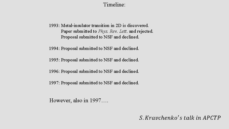 Timeline: 1993: Metal-insulator transition in 2 D is discovered. Paper submitted to Phys. Rev.