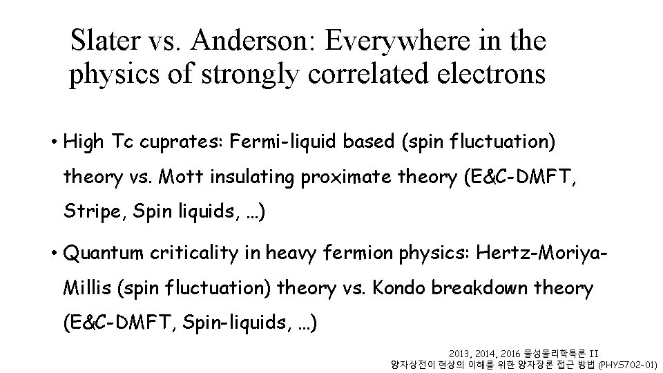 Slater vs. Anderson: Everywhere in the physics of strongly correlated electrons • High Tc