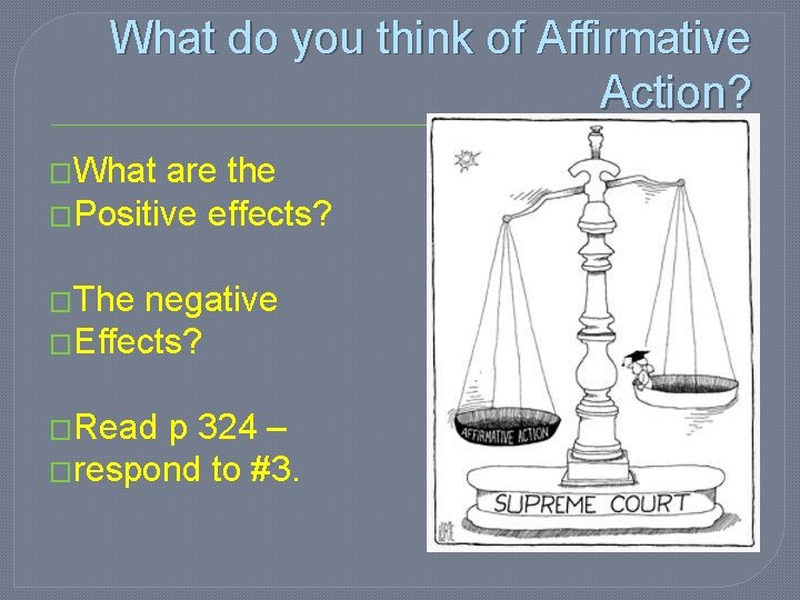 What do you think of Affirmative Action? �What are the �Positive effects? �The negative