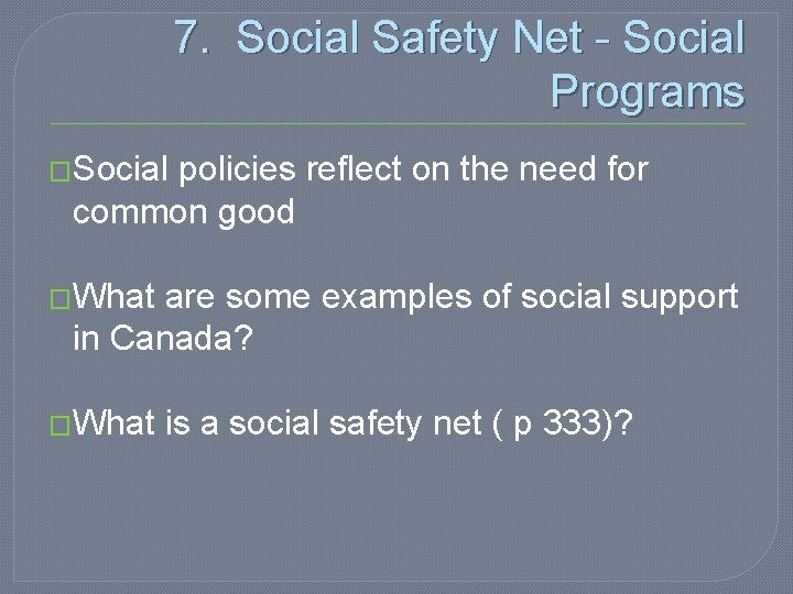 7. Social Safety Net - Social Programs �Social policies reflect on the need for