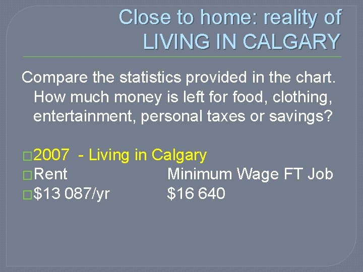 Close to home: reality of LIVING IN CALGARY Compare the statistics provided in the