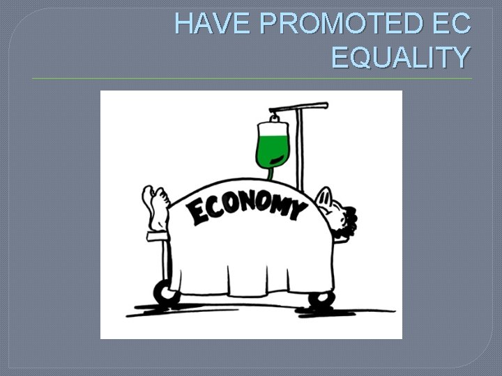 7 WAYS IN WHICH GOV’TS HAVE PROMOTED EC EQUALITY 