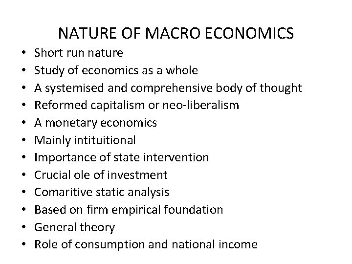 NATURE OF MACRO ECONOMICS • • • Short run nature Study of economics as