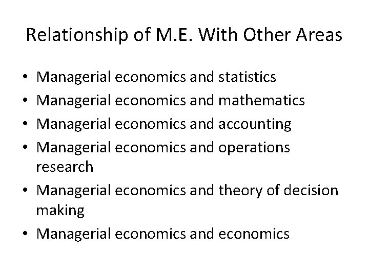 Relationship of M. E. With Other Areas Managerial economics and statistics Managerial economics and