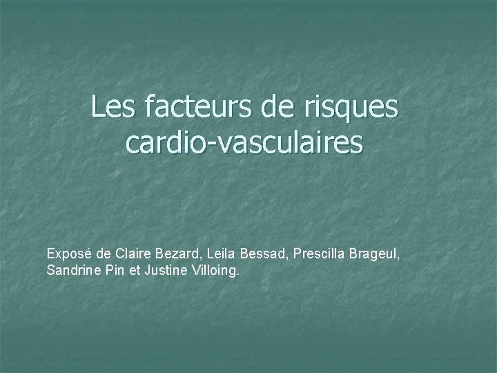 Les facteurs de risques cardiovasculaires Expos de Claire