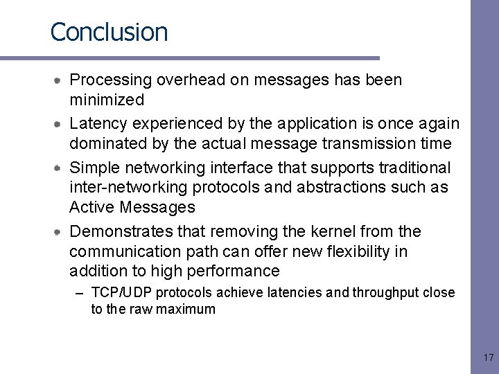 Conclusion Processing overhead on messages has been minimized Latency experienced by the application is Conclusion Processing overhead on messages has been minimized Latency experienced by the application is