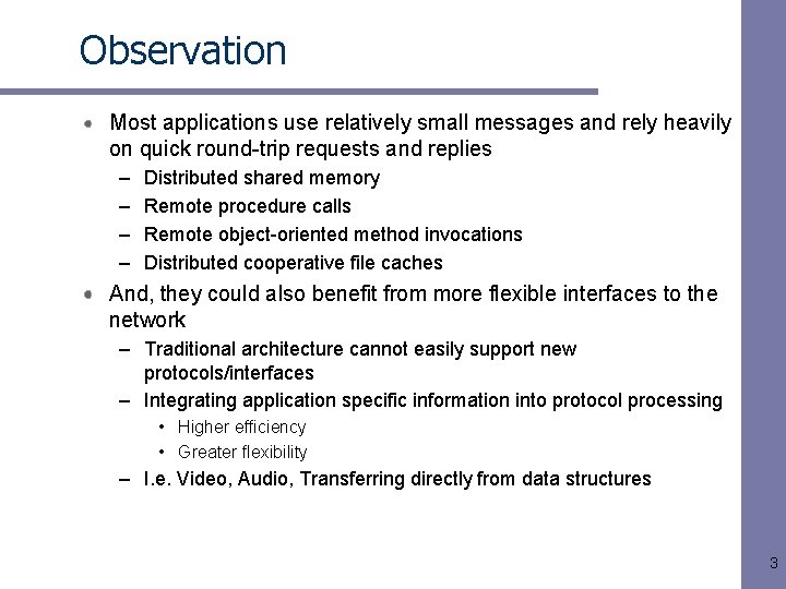 Observation Most applications use relatively small messages and rely heavily on quick round-trip requests Observation Most applications use relatively small messages and rely heavily on quick round-trip requests