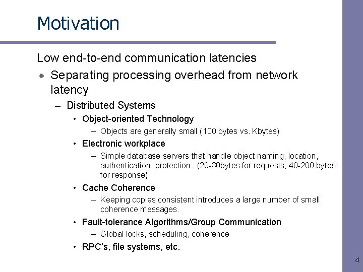 Motivation Low end-to-end communication latencies Separating processing overhead from network latency – Distributed Systems Motivation Low end-to-end communication latencies Separating processing overhead from network latency – Distributed Systems