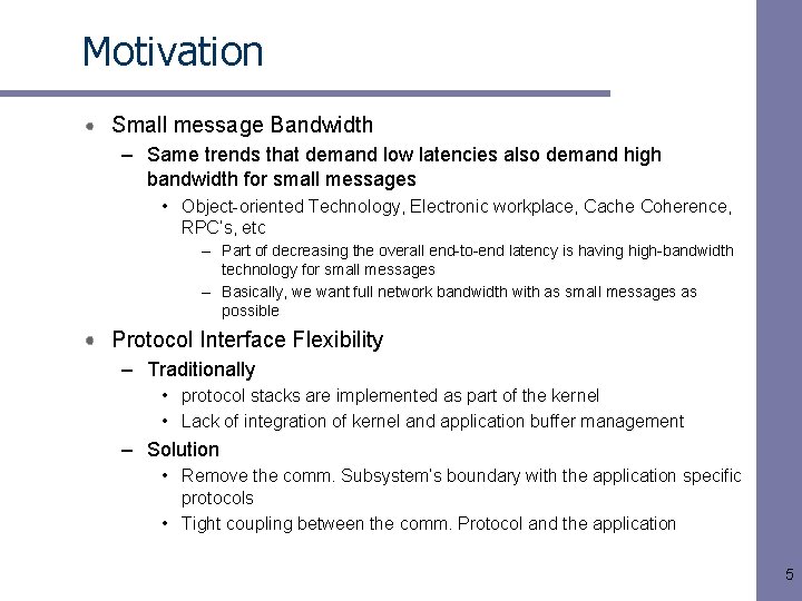 Motivation Small message Bandwidth – Same trends that demand low latencies also demand high Motivation Small message Bandwidth – Same trends that demand low latencies also demand high