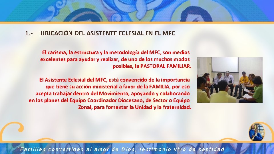 1. - UBICACIÓN DEL ASISTENTE ECLESIAL EN EL MFC El carisma, la estructura y