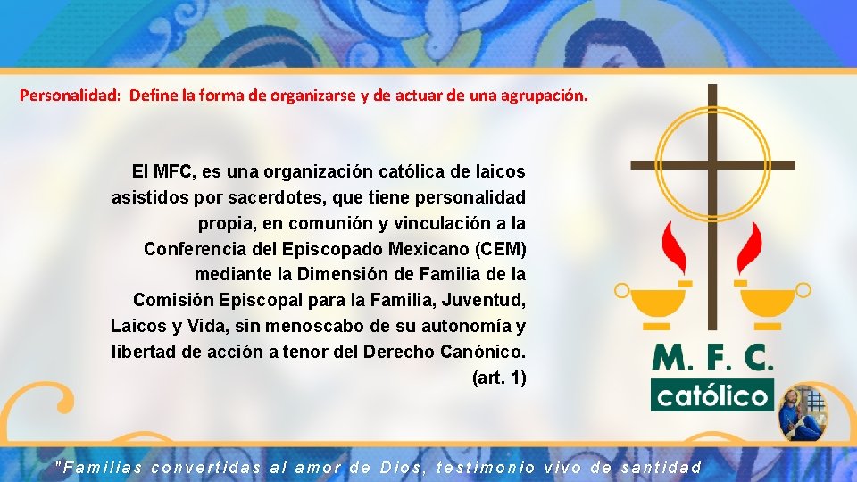 Personalidad: Define la forma de organizarse y de actuar de una agrupación. El MFC, Personalidad: Define la forma de organizarse y de actuar de una agrupación. El MFC,