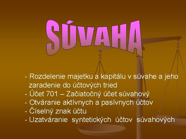 - Rozdelenie majetku a kapitálu v súvahe a jeho zaradenie do účtových tried -