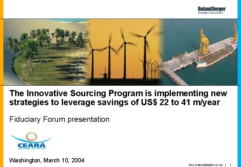 The Innovative Sourcing Program is implementing new strategies to leverage savings of US$ 22