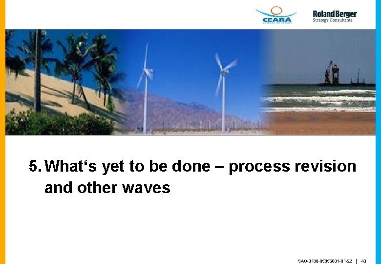 5. What‘s yet to be done – process revision and other waves SAO-0180 -05855001