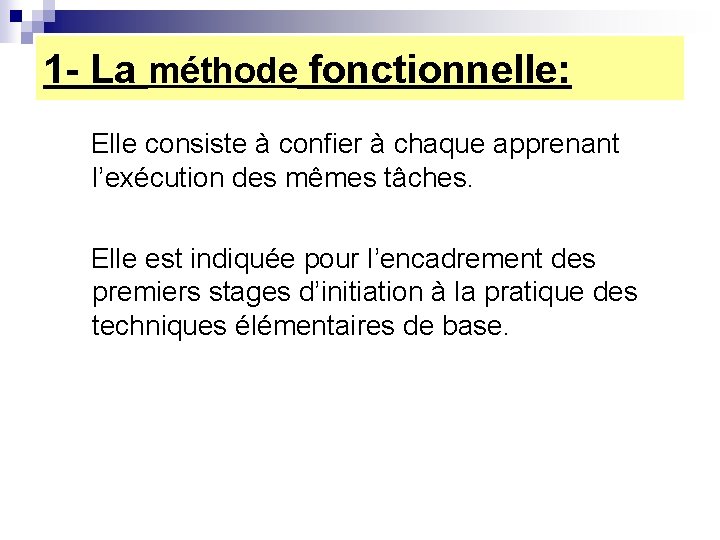 1 - La méthode fonctionnelle: Elle consiste à confier à chaque apprenant l’exécution des