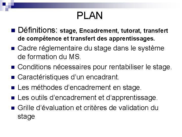 PLAN n Définitions: stage, Encadrement, tutorat, transfert de compétence et transfert des apprentissages. n