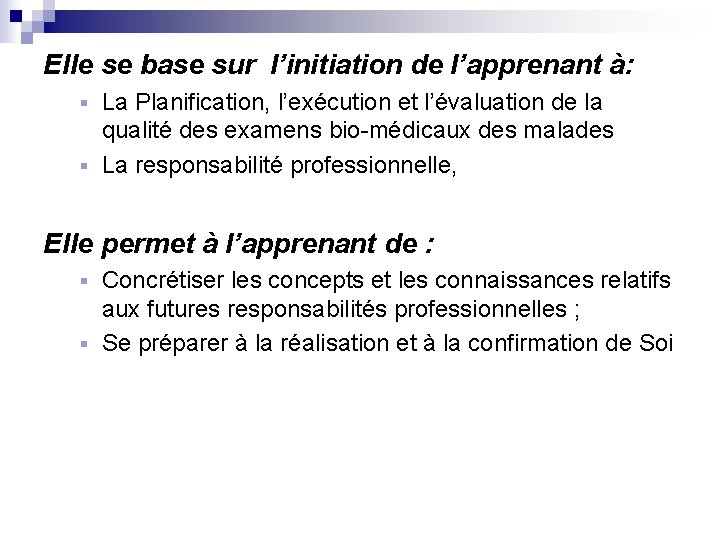 Elle se base sur l’initiation de l’apprenant à: La Planification, l’exécution et l’évaluation de