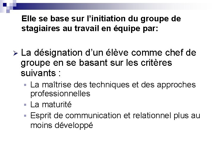 Elle se base sur l’initiation du groupe de stagiaires au travail en équipe par: