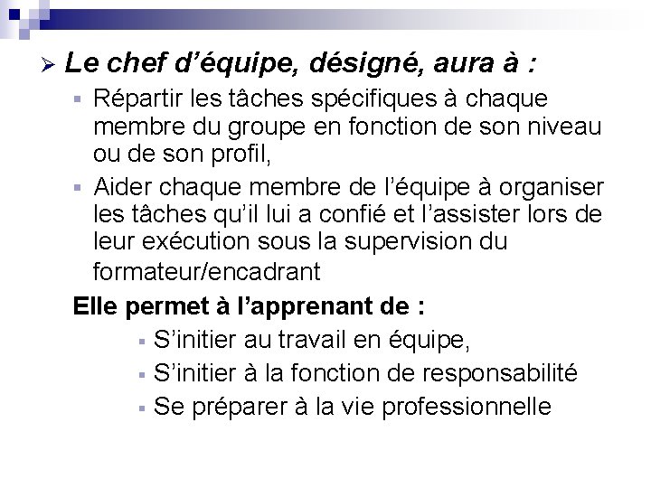 Ø Le chef d’équipe, désigné, aura à : Répartir les tâches spécifiques à chaque