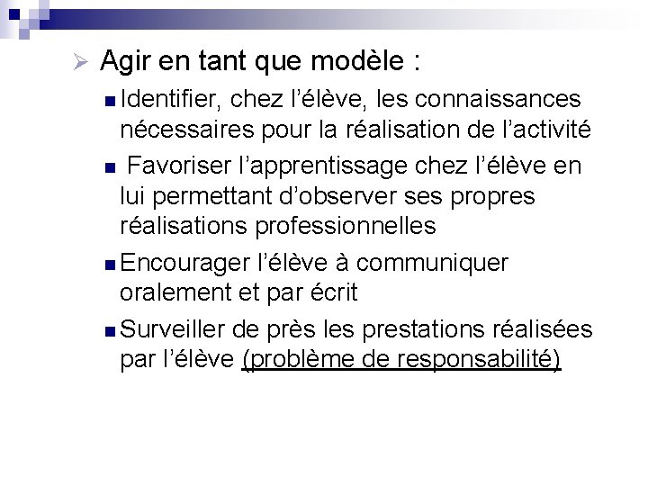 Ø Agir en tant que modèle : n Identifier, chez l’élève, les connaissances nécessaires