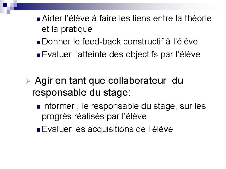 n Aider l’élève à faire les liens entre la théorie et la pratique n