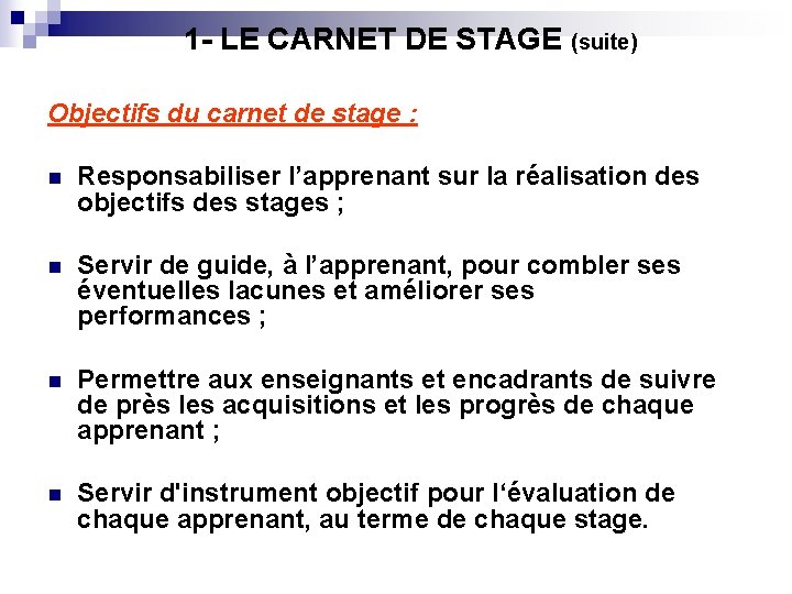 1 - LE CARNET DE STAGE (suite) Objectifs du carnet de stage : n