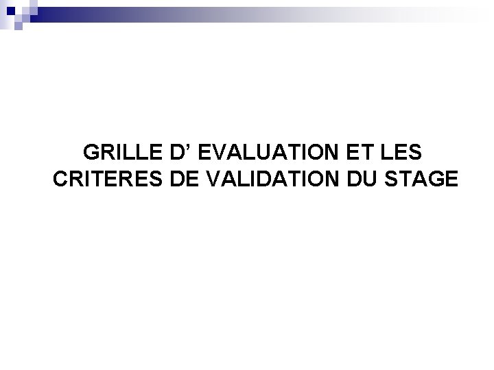 GRILLE D’ EVALUATION ET LES CRITERES DE VALIDATION DU STAGE 