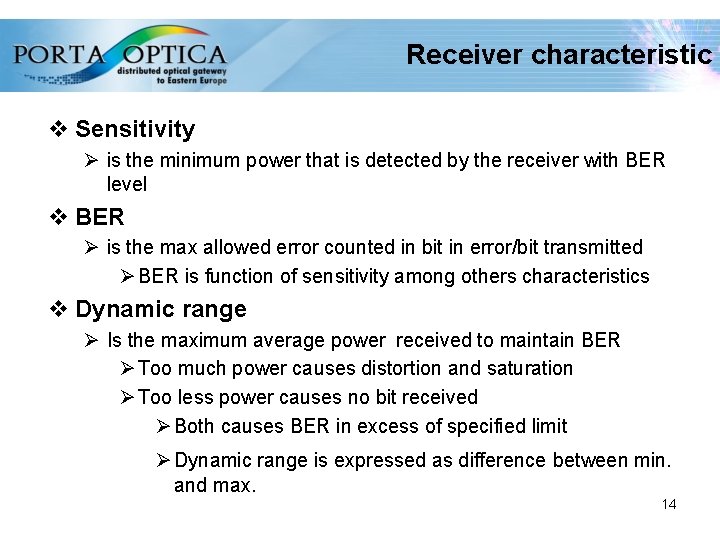 Receiver characteristic v Sensitivity Ø is the minimum power that is detected by the