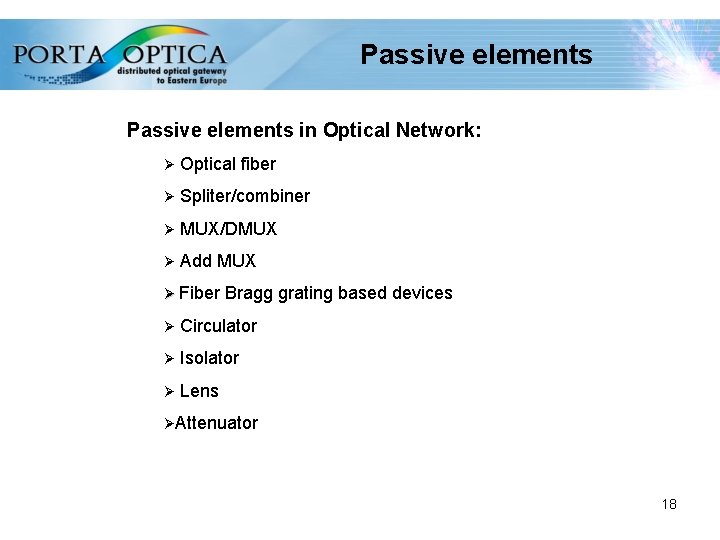 Passive elements in Optical Network: Ø Optical fiber Ø Spliter/combiner Ø MUX/DMUX Ø Add