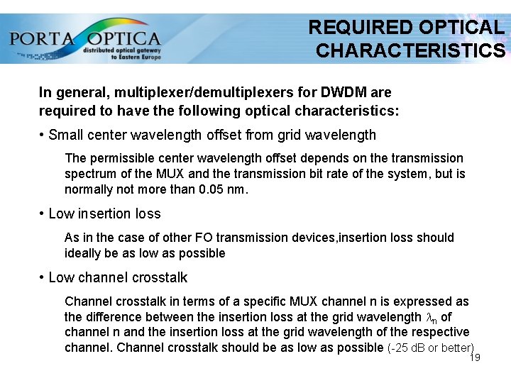 REQUIRED OPTICAL CHARACTERISTICS In general, multiplexer/demultiplexers for DWDM are required to have the following