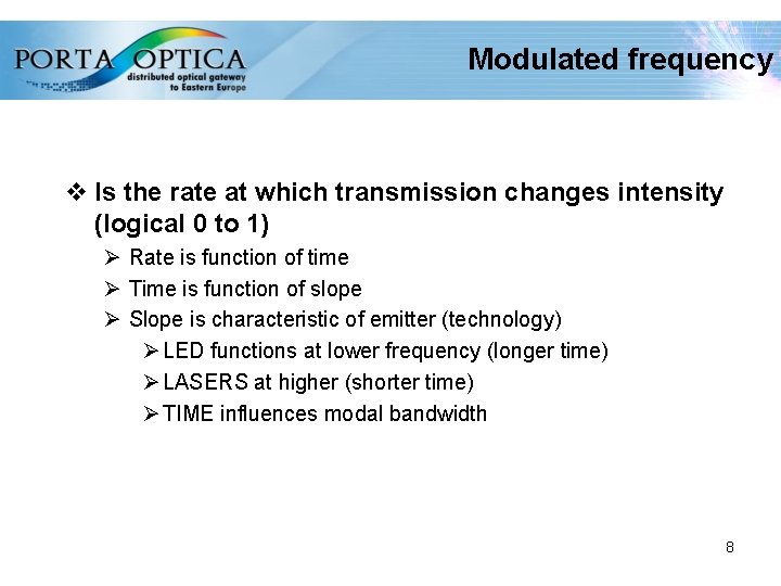 Modulated frequency v Is the rate at which transmission changes intensity (logical 0 to