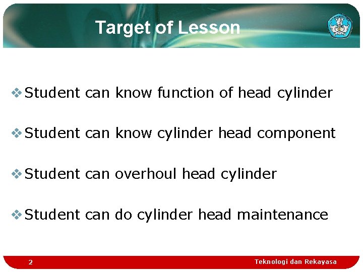 Target of Lesson v Student can know function of head cylinder v Student can Target of Lesson v Student can know function of head cylinder v Student can
