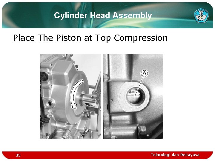 Cylinder Head Assembly Place The Piston at Top Compression 35 Teknologi dan Rekayasa Cylinder Head Assembly Place The Piston at Top Compression 35 Teknologi dan Rekayasa