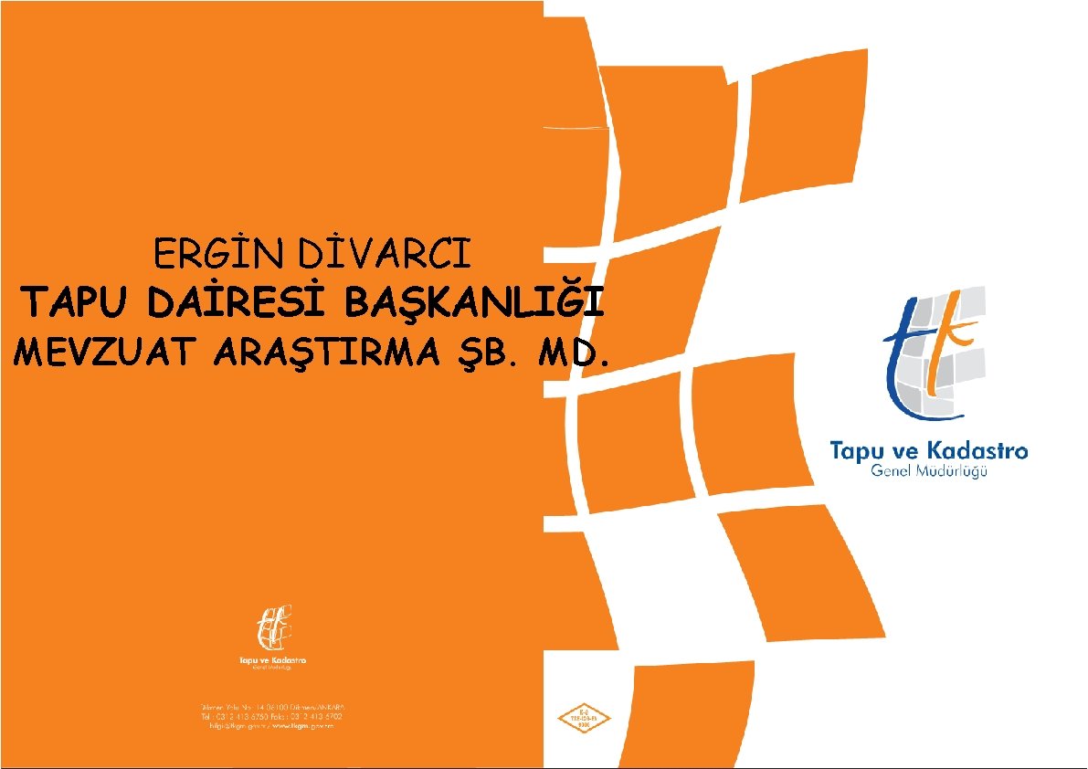 ERGİN DİVARCI TAPU DAİRESİ BAŞKANLIĞI MEVZUAT ARAŞTIRMA ŞB. MD. 