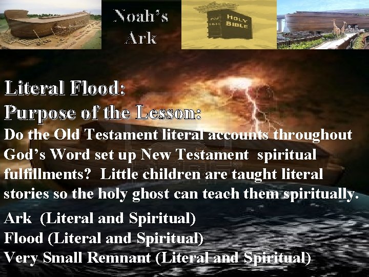 Noah’s Ark Literal Flood: Purpose of the Lesson: Do the Old Testament literal accounts