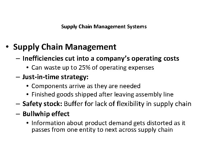 Supply Chain Management Systems • Supply Chain Management – Inefficiencies cut into a company’s