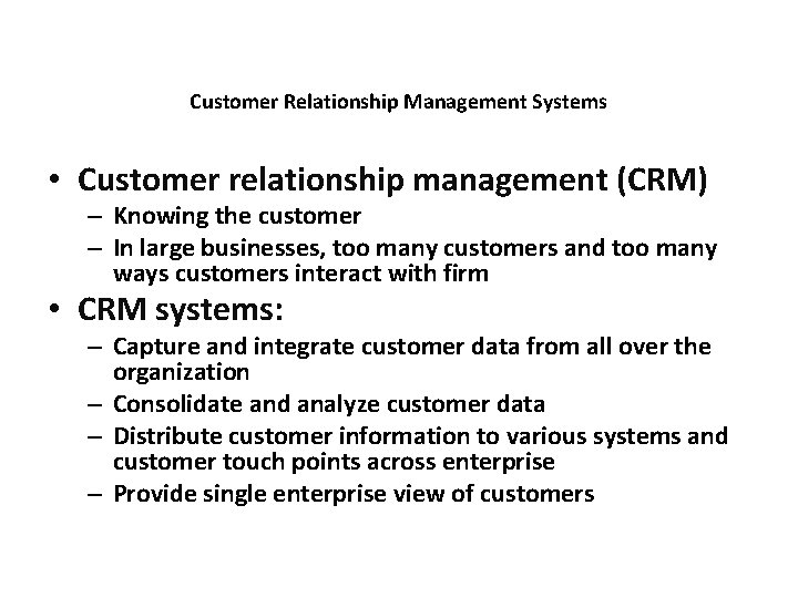 Customer Relationship Management Systems • Customer relationship management (CRM) – Knowing the customer –