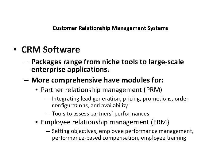 Customer Relationship Management Systems • CRM Software – Packages range from niche tools to